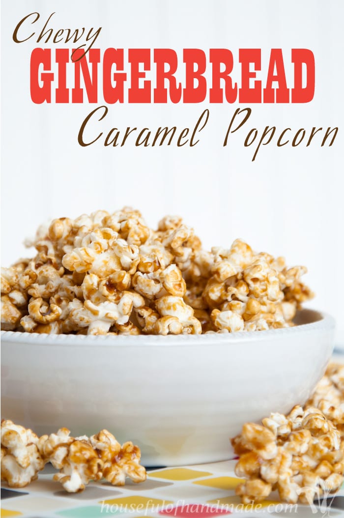 Chewy Gingerbread Caramel Popcorn - Houseful of Handmade