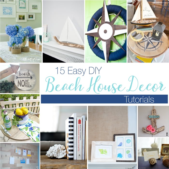 15 Easy DIY Beach House Decor Tutorials - Houseful of Handmade