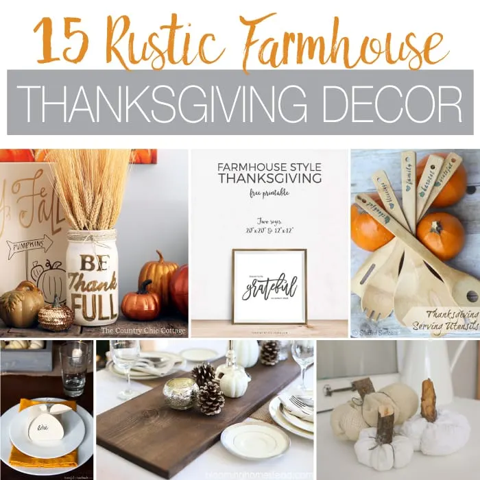 Get ready for Thanksgiving with the perfect farmhouse decor. Your guests will love all the beautiful decorations. Remember to be grateful with these 15 rustic farmhouse Thanksgiving Decor ideas. | Housefulofhandmade.com