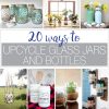 20 Ways To Upcycle Glass Jars & Bottles - Houseful Of Handmade