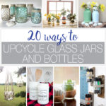 Don't throw away those old jars & bottles, reuse them instead! Here are 20 ways to Upcycle Glass Jars & Bottles as home decor and storage. Housefulofhandmade.com | Upcycle Jars | Reuse Jars | DIY Home Decor | Upcycled Home Decor | Ways to Recycle Glass