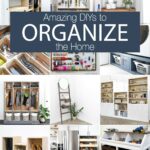 Collage of 12 of the 50+ amazing DIYs to Organize the Home with text in a navy box.