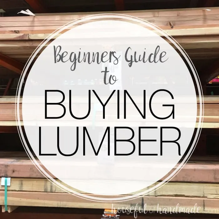 https://housefulofhandmade.com/wp-content/uploads/2018/02/beginners-guide-to-buying-lumber-1.jpg.webp