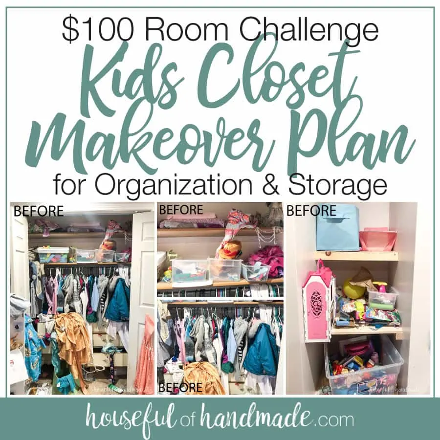 Collage of before photos and words $100 Room Challenge Kids closet makeover plan.