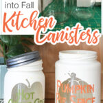 Picture of the glass jars before and the finished fall kitchen canisters with text overlay.