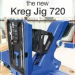 Picture of the assembled Kreg pocket hole jig 720Pro with text overlay: Learn Everything you need to know about the new Kreg Jig 720.