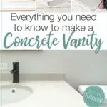 Three pictures of the process of making a concrete vanity next to picture of the final vanity top and text: Everything you need to know to make a concrete vanity.