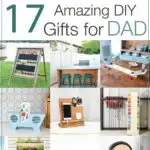 Collage of 12 of the DIY gifts ideas for dad with text overlay: 17 Amazing DIY gifts for Dad.
