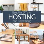 Nine pictures of DIY projects to use when hosting and entertaining with text overlay.